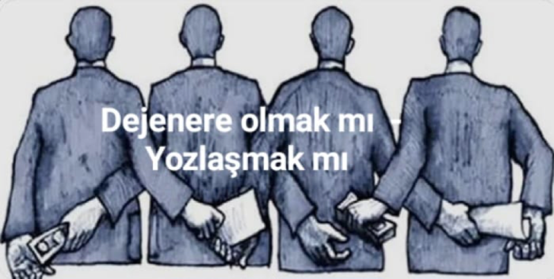 Dejenere olmak değil; Yozlaşmak